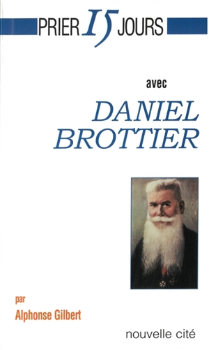 Prier 15 jours avec Daniel Brottier - Alphonse Gilbert