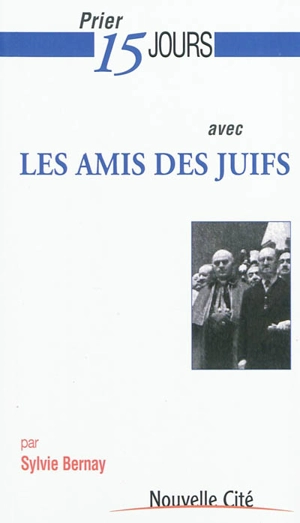 Prier 15 jours avec les amis des juifs - Sylvie Bernay