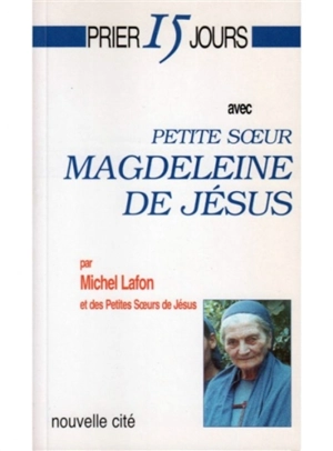 Prier 15 jours avec petite soeur Magdeleine de Jésus - Michel Lafon