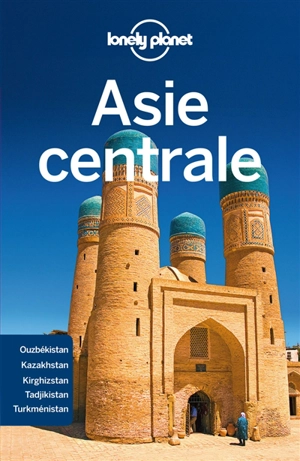 Asie centrale : Ouzbékistan, Kazakhstan, Kirghizstan, Tadjikistan, Turkménistan