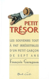 Petit trésor : les souvenirs tout à fait irrésistibles d'un petit garçon de 7 ans - François Garagnon