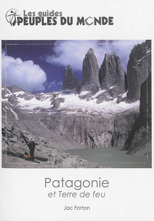 Patagonie : et Terre de feu - Jac Forton