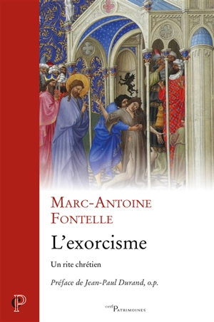 L'exorcisme : un rite chrétien - Marc-Antoine Fontelle