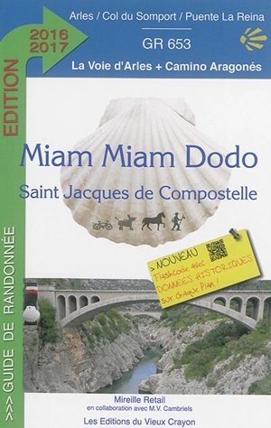 Miam miam dodo du chemin d'Arles : chemin de Compostelle (GR 653) d'Arles au col du Somport. Le camino aragonés : du col du Somport à Puente la Reina (Navarra) : avec indication des hébergements adaptés aux personnes à mobilité réduite - Mireille Retail