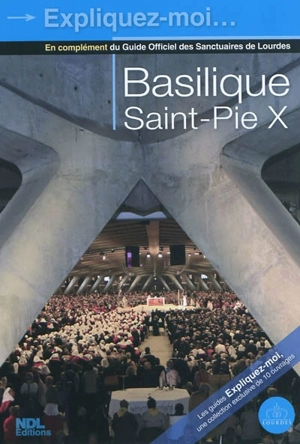 Basilique Saint-Pie X : en complément du Guide officiel des sanctuaires de Lourdes - Jacques Perrier