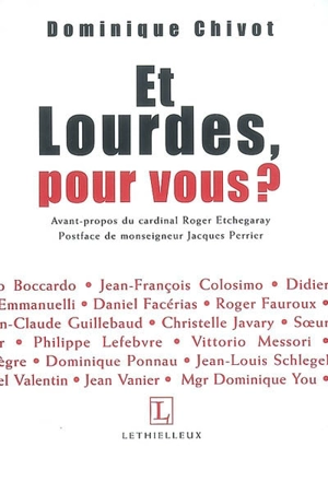 Et Lourdes, pour vous ? : trente personnalités répondent - Chivot, Dominique
