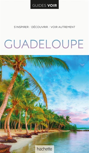 Guadeloupe : s'inspirer, découvrir, voir autrement - Laetitia Fernandez