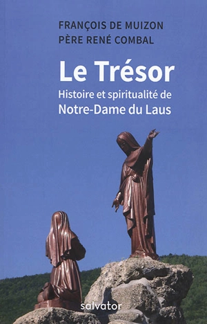 Le trésor : histoire et spiritualité de Notre-Dame du Laus - François de Muizon