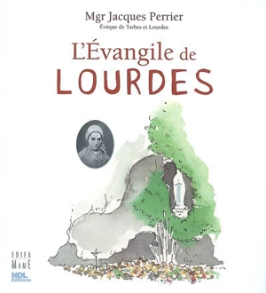 L'Evangile de Lourdes - Jacques Perrier
