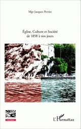 Lourdes dans l'histoire : Eglise, culture et société : de 1858 à nos jours - Jacques Perrier