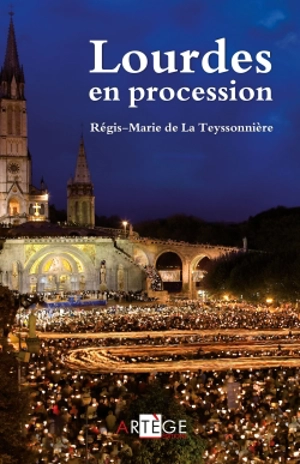 Lourdes en procession - Régis-Marie de La Teyssonnière