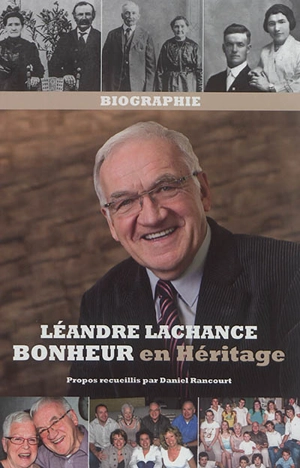 Bonheur en héritage : biographie - Léandre Lachance