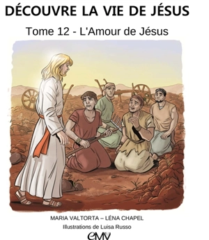 Découvre la vie de Jésus. Vol. 12. L'amour de Jésus - Maria Valtorta