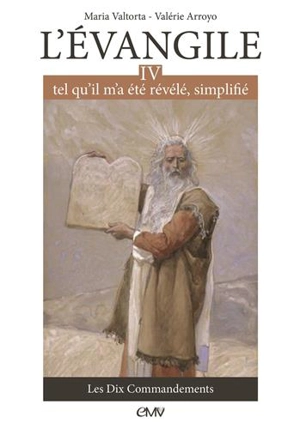 L'Evangile tel qu'il m'a été révélé, simplifié. Vol. 4. Les dix commandements - Maria Valtorta