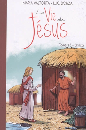 La vie de Jésus. Vol. 13. Sintica - Luc Borza