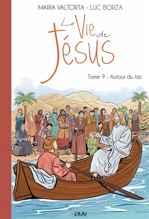 La vie de Jésus. Vol. 9. Autour du lac - Luc Borza