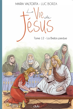 La vie de Jésus. Vol. 12. La brebis perdue - Luc Borza