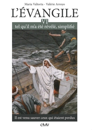 L'Evangile tel qu'il m'a été révélé, simplifié. Vol. 6. Il est venu sauver ceux qui étaient perdus... - Maria Valtorta