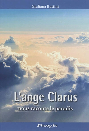 L'ange Clarus nous raconte le paradis - Giuliana Buttini