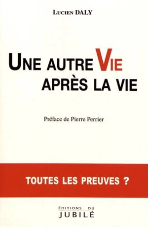 Une autre vie après la vie - Lucien Daly