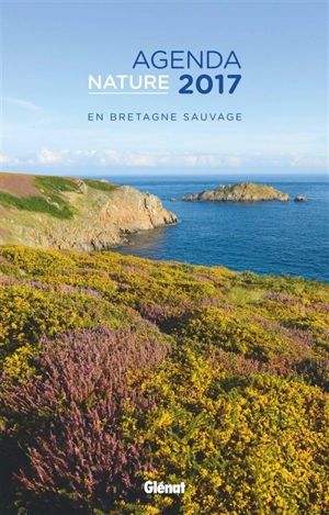 Agenda nature 2017 : en Bretagne sauvage - Erwan Balança