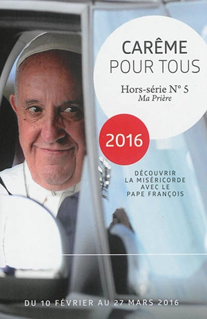Carême pour tous 2016 : découvrir la miséricorde avec le pape François