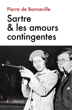 Sartre & les amours contingentes : essai - Pierre de Bonneville