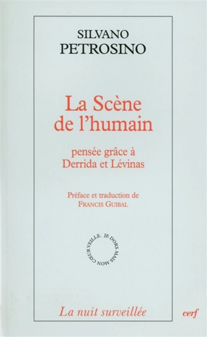 La scène de l'humain : pensée grâce à Derrida et Lévinas - Silvano Petrosino