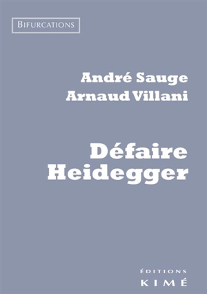 Défaire Heidegger - André Sauge