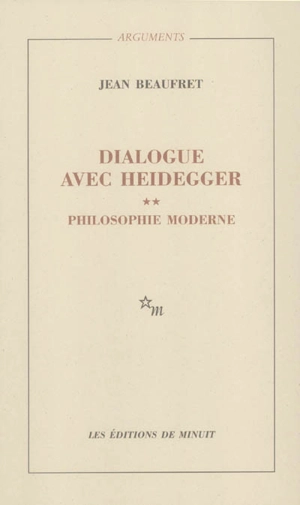 Dialogue avec Heidegger. Vol. 2. Philosophie moderne - Jean Beaufret