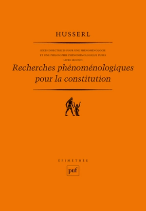 Idées directrices pour une phénoménologie et une philosophie phénoménologique pures. Vol. 2. Recherches phénoménologiques pour la constitution - Edmund Husserl