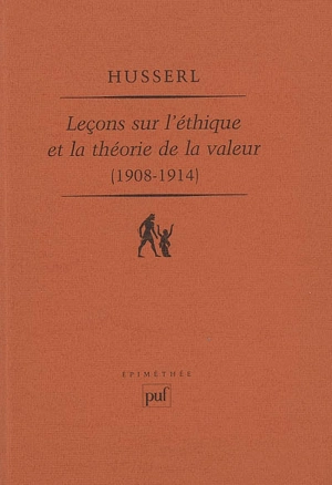Leçons sur l'éthique et la théorie de la valeur, 1908-1914 - Edmund Husserl