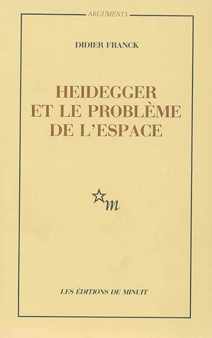 Heidegger et le problème de l'espace - Didier Franck