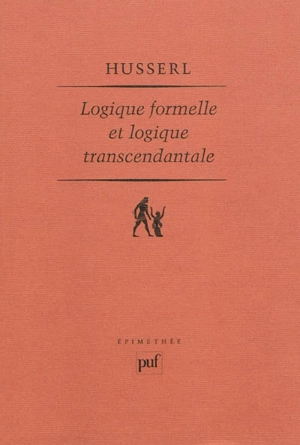 Logique formelle et logique transcendantale : essai d'une critique de la raison logique - Edmund Husserl