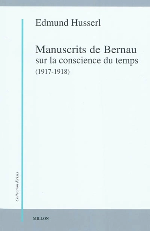 Manuscrits de Bernau sur la conscience du temps, 1917-1918 - Edmund Husserl