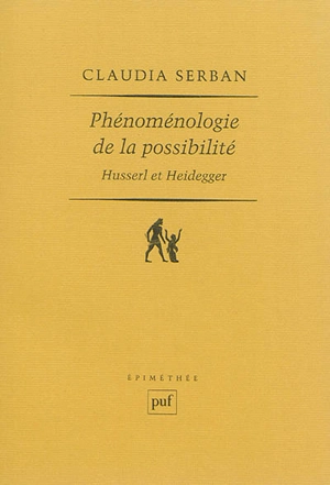 Phénoménologie de la possibilité : Husserl et Heidegger - Claudia Serban