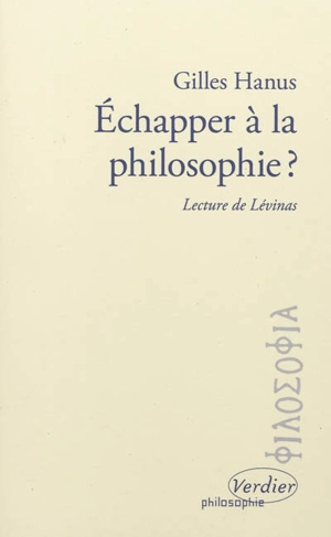 Echapper à la philosophie : lecture de Levinas - Gilles Hanus