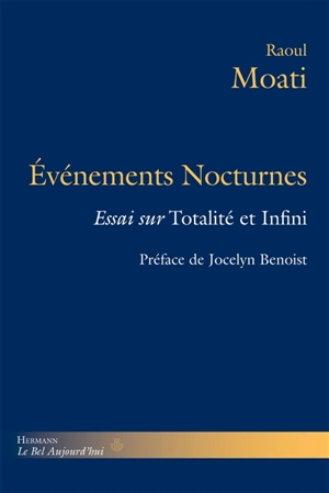Evénements nocturnes : essai sur Totalité et infini - Raoul Moati