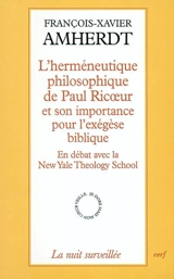 L'herméneutique philosophique de Paul Ricoeur et son importance pour l'exégèse biblique : en débat avec New Yale theology school - François-Xavier Amherdt