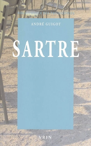 Sartre : liberté et histoire - André Guigot