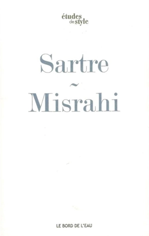 Sartre ou Le premier chemin de la liberté : L'être et le néant - Robert Misrahi