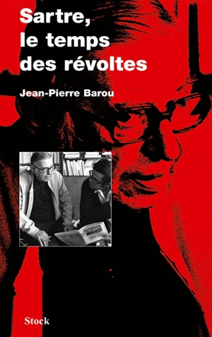 Sartre, le temps des révoltes - Jean-Pierre Barou