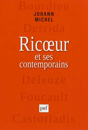 Ricoeur et ses contemporains : Bourdieu, Derrida, Deleuze, Foucault, Castoriadis - Johann Michel