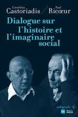 Dialogue sur l'histoire et l'imaginaire social - Cornelius Castoriadis