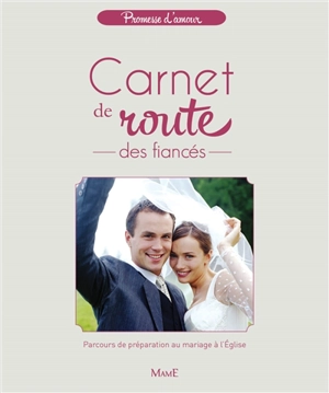 Carnet de route des fiancés : parcours de préparation au mariage à l'église - Jean Villeminot