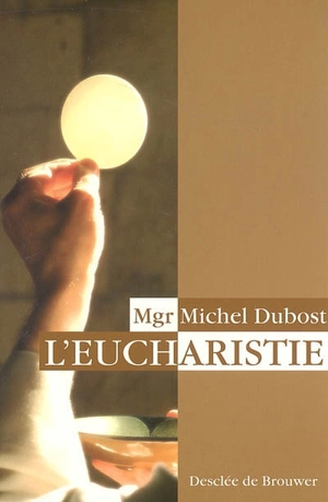 L'eucharistie - Michel Dubost