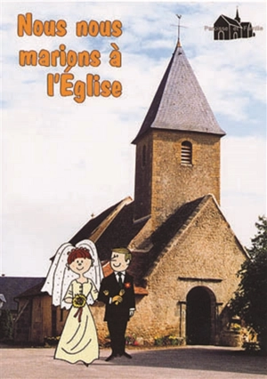 Nous nous marions à l'église : pour comprendre, préparer, et célébrer le mariage chrétien - Max Huot de Longchamp