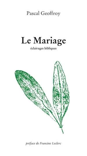 Le mariage : éclairages bibliques - Pascal Geoffroy