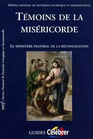 Témoins de la miséricorde : le ministère pastoral de la réconciliation - Service national de la pastorale liturgique et sacramentelle