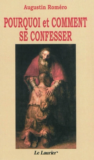 Pourquoi et comment se confesser - Augustin Roméro